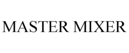 MASTER MIXER trademark