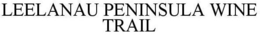 LEELANAU PENINSULA WINE TRAIL trademark