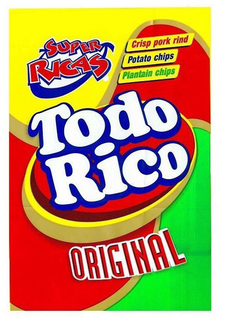 SUPER RICAS TODO RICO ORIGINAL CRISP PORK RIND POTATO CHIPS PLANTAIN CHIPS trademark