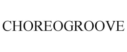 CHOREOGROOVE trademark