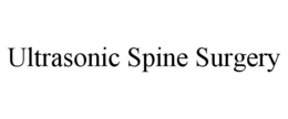 ULTRASONIC SPINE SURGERY trademark