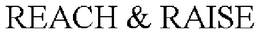 REACH & RAISE trademark