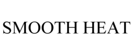 SMOOTH HEAT trademark