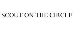 SCOUT ON THE CIRCLE trademark