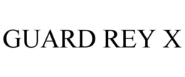 GUARD REY X trademark