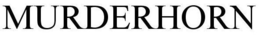 MURDERHORN trademark