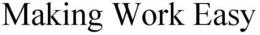 MAKING WORK EASY trademark