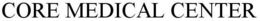 CORE MEDICAL CENTER trademark