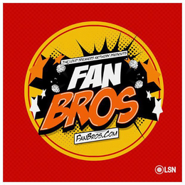 THE LOUD SPEAKERS NETWORK PRESENTS FANBROS FANBROS.COM LSN trademark