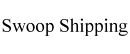 SWOOP SHIPPING trademark