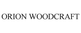 ORION WOODCRAFT trademark