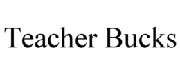 TEACHER BUCKS trademark
