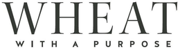 WHEAT WITH A PURPOSE trademark