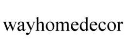 WAYHOMEDECOR trademark