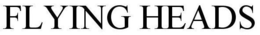 FLYING HEADS trademark