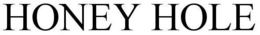 HONEY HOLE trademark