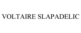 VOLTAIRE SLAPADELIC trademark