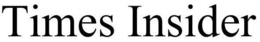 TIMES INSIDER trademark