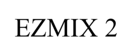 EZMIX 2 trademark