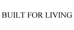 BUILT FOR LIVING trademark