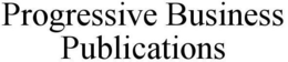 PROGRESSIVE BUSINESS PUBLICATIONS trademark