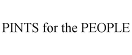 PINTS FOR THE PEOPLE trademark