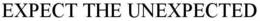 EXPECT THE UNEXPECTED trademark