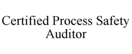 CERTIFIED PROCESS SAFETY AUDITOR trademark