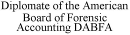 DIPLOMATE OF THE AMERICAN BOARD OF FORENSIC ACCOUNTING DABFA trademark