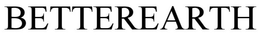 BETTEREARTH trademark