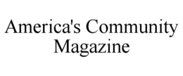 AMERICA'S COMMUNITY MAGAZINE trademark