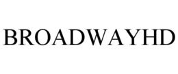 BROADWAYHD trademark