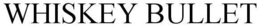 WHISKEY BULLET trademark
