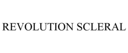 REVOLUTION SCLERAL trademark