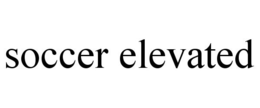 SOCCER ELEVATED trademark
