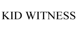 KID WITNESS trademark