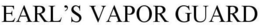 EARL'S VAPOR GUARD trademark