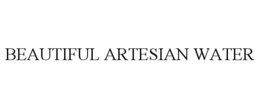 BEAUTIFUL ARTESIAN WATER trademark