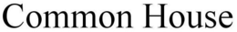 COMMON HOUSE trademark