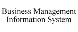 BUSINESS MANAGEMENT INFORMATION SYSTEM trademark