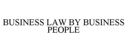 BUSINESS LAW BY BUSINESS PEOPLE trademark