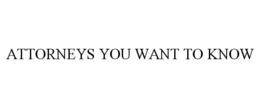 ATTORNEYS YOU WANT TO KNOW trademark