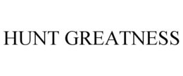 HUNT GREATNESS trademark