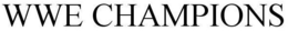 WWE CHAMPIONS trademark