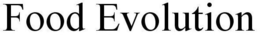 FOOD EVOLUTION trademark