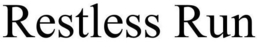 RESTLESS RUN trademark
