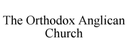 THE ORTHODOX ANGLICAN CHURCH trademark