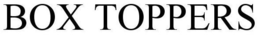 BOX TOPPERS trademark