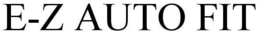 E-Z AUTO FIT trademark