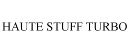 HAUTE STUFF TURBO trademark